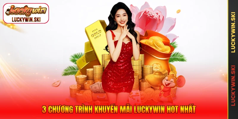 3 Chương trình khuyến mãi Luckywin hot nhất