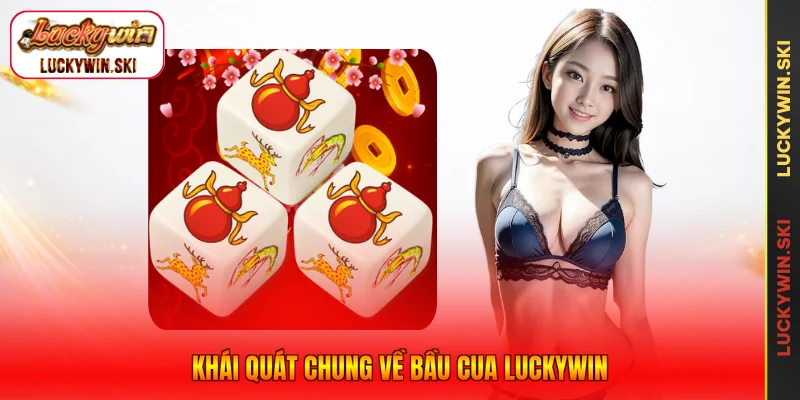 Khái quát chung về Bầu Cua Luckywin