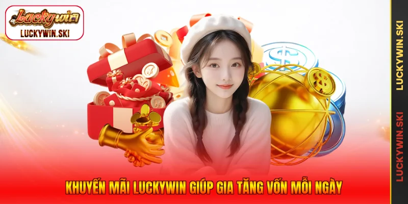 Khuyến mãi Luckywin giúp gia tăng vốn mỗi ngày