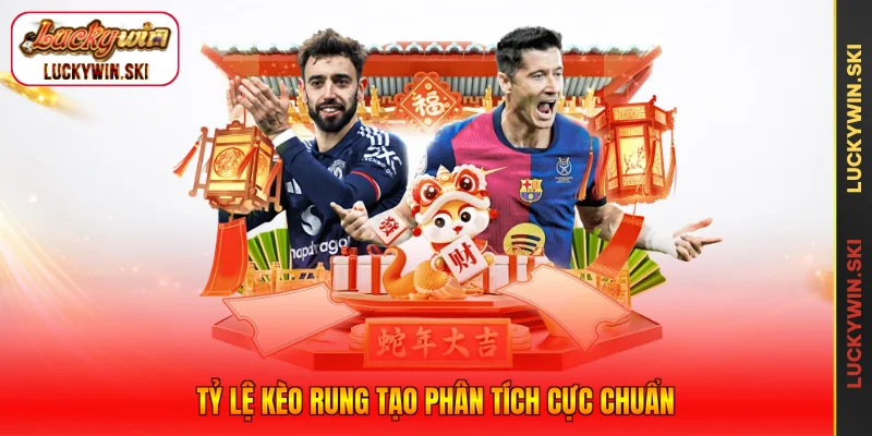 Tỷ lệ kèo rung tạo phân tích cực chuẩn